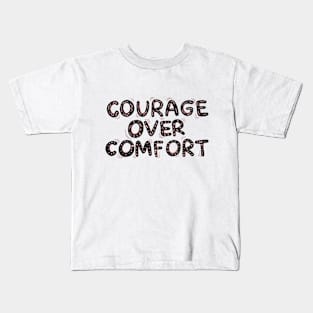 Courage over comfort Kids T-Shirt